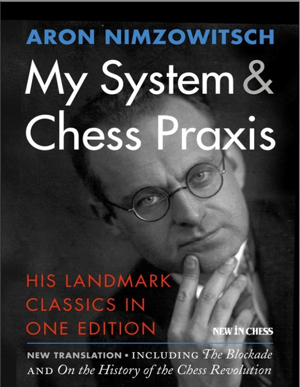 My System and Chess Praxis by Aron Nimzowitch